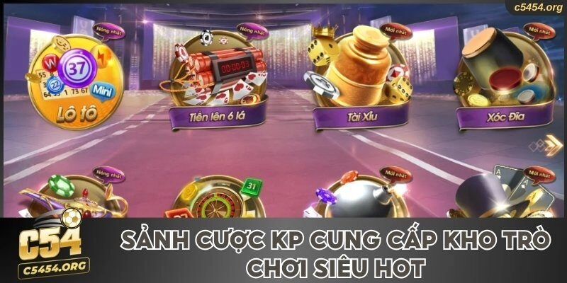 Sảnh cược KP cung cấp kho trò chơi siêu hot